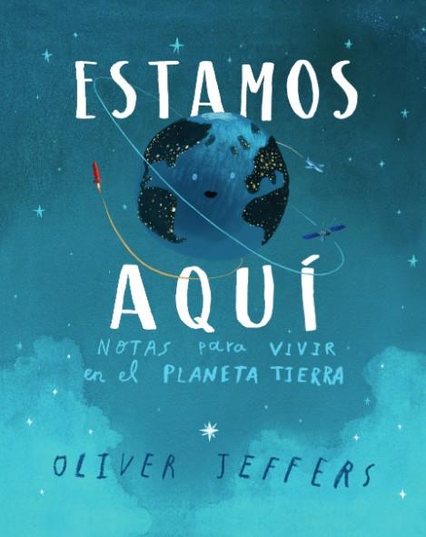 ESTAMOS AQUÍ. NOTAS PARA VIVIR EN EL PLANETA TIERRA | 9788416394999 | JEFFERS, OLIVER