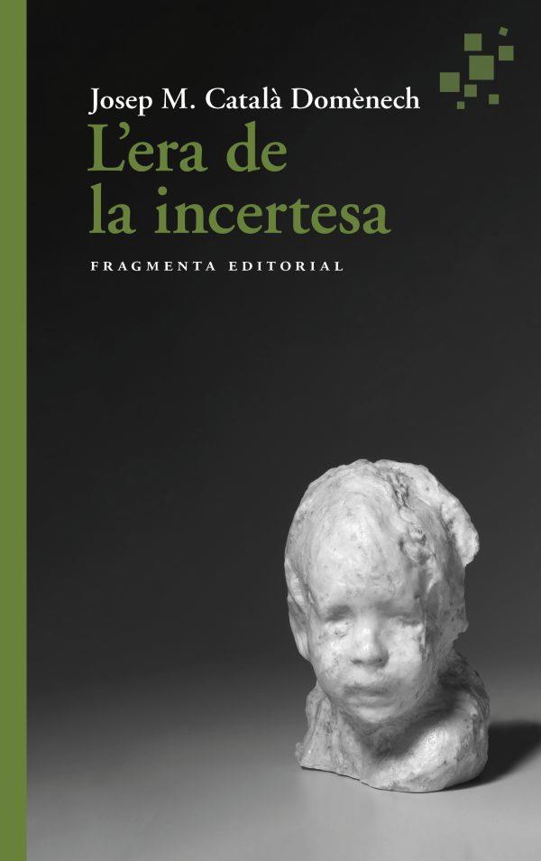 L'ERA DE LA INCERTESA | 9788417796945TA | CATALÀ DOMÈNECH, JOSEP MARIA