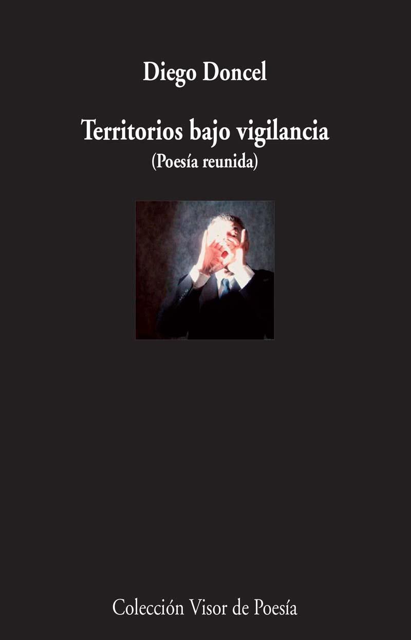 TERRITORIOS BAJO VIGILANCIA (POESÍA REUNIDA) | 9788498958959 | DONCEL, DIEGO