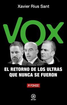 VOX, EL RETORNO DE LOS ULTRAS QUE NUNCA SE FUERON | 9788446053071 | RIUS SANT, XAVIER