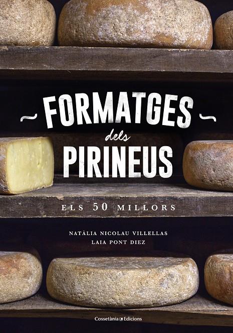 FORMATGES DELS PIRINEUS | 9788490346433 | NICOLAU VILLELLAS, NATÀLIA/PONT DIEZ, LAIA