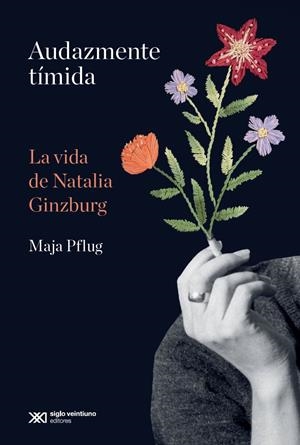 AUDAZMENTE TÍMIDA. LA VIDA DE NATALIA GINZBURG | 9788432321139 | PFLUG, MAJA